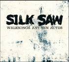 Silk Saw : Walksongs